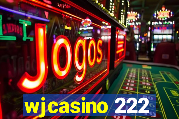 wjcasino 222